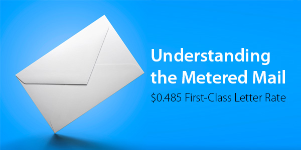 Understanding the Metered Mail $0.485 First Class Letter Rate